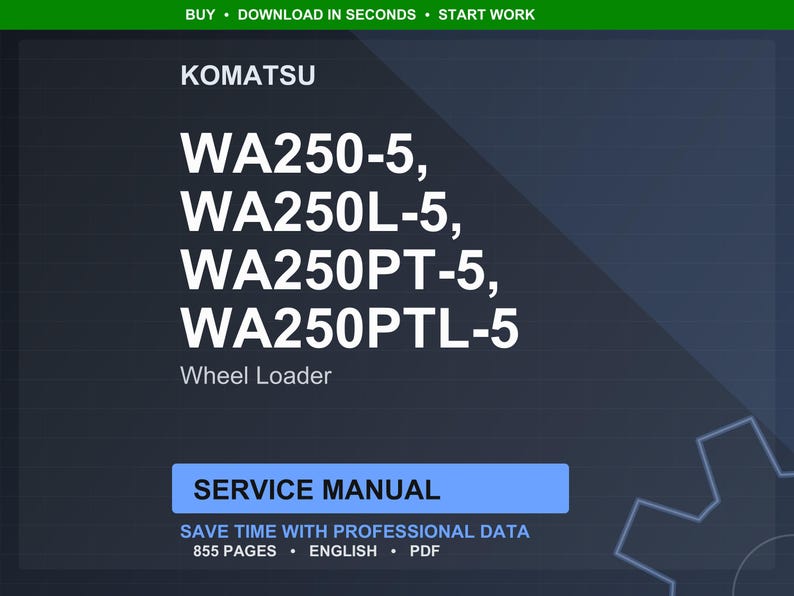 May include: A digital service manual for Komatsu WA250-5, WA250L-5, WA250PT-5, and WA250PTL-5 wheel loaders. The manual includes 855 pages of professional data in English and PDF format. The image has a dark blue background with white text.