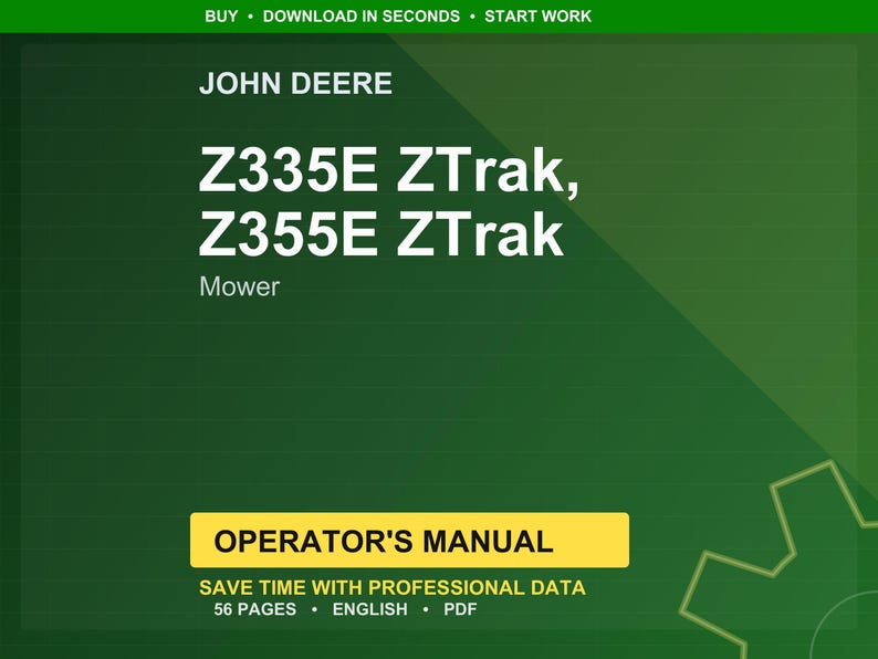 Puede incluir: Gr&aacute;fico verde y amarillo con el texto &laquo; JOHN DEERE &raquo; en la parte superior. Muestra &laquo; Z335E ZTrak, Z355E ZTrak Mower &raquo;. Una pancarta amarilla indica &laquo; OPERATOR'S MANUAL &raquo;. El texto inferior indica &laquo; 56 PAGES &bull; ENGLISH &bull; PDF &raquo;.