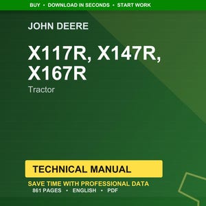 May include: A green background with the John Deere logo and the text "X117R, X147R, X167R Tractor." Below is a yellow rectangle with the words "TECHNICAL MANUAL." The text "SAVE TIME WITH PROFESSIONAL DATA" and "861 PAGES &bull; ENGLISH &bull; PDF" are also visible.