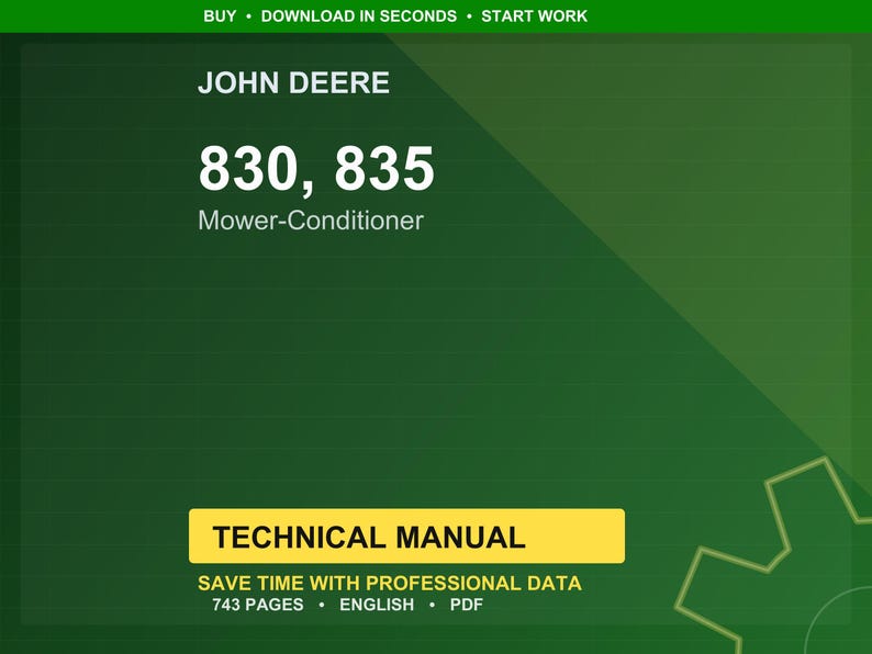 May include: A green background with the John Deere logo and the text "830, 835 Mower-Conditioner." A yellow rectangle contains the words "TECHNICAL MANUAL." The text "SAVE TIME WITH PROFESSIONAL DATA" is also visible.