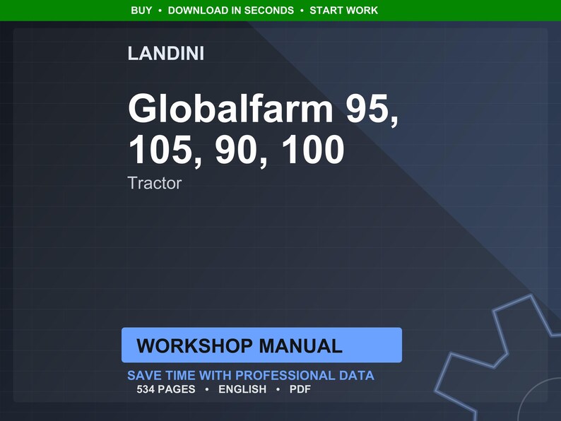 May include: A dark blue graphic with the text "LANDINI Globalfarm 95, 105, 90, 100 Tractor." Below is a blue rectangle with the words "WORKSHOP MANUAL." The bottom of the graphic has the text "SAVE TIME WITH PROFESSIONAL DATA 534 PAGES ENGLISH PDF."