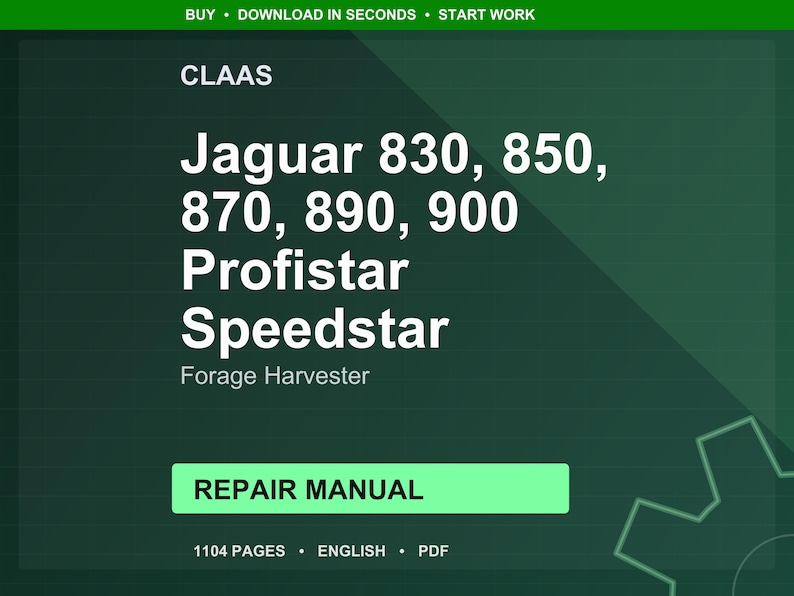 Peut inclure: Sur un fond vert, le logo CLAAS et le texte pour les ensileuses Jaguar 830, 850, 870, 890, 900, Profistar et Speedstar sont affich&eacute;s. Les mots "REPAIR MANUAL" sont dans un encadr&eacute; vert. Le bas de l'image indique "1104 PAGES &bull; ENGLISH &bull; PDF".