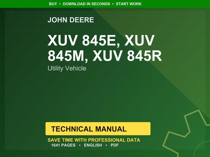 K&ouml;nnte beinhalten: Ein gr&uuml;ner Hintergrund mit dem John Deere-Logo und dem Text "XUV 845E, XUV 845M, XUV 845R Utility Vehicle." Darunter befindet sich ein gelbes Rechteck mit den Worten "TECHNICAL MANUAL." Der Text "SAVE TIME WITH PROFESSIONAL DATA" ist ebenfalls sichtbar.
