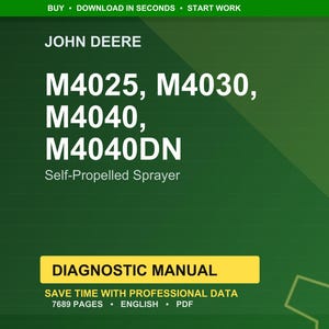 May include: A green background with the John Deere logo and the text "M4025, M4030, M4040, M4040DN Self-Propelled Sprayer." Below is a yellow rectangle with the words "DIAGNOSTIC MANUAL." The text "SAVE TIME WITH PROFESSIONAL DATA" is also visible.