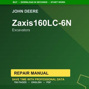 Puede incluir: Un fondo verde con el logotipo de John Deere y el texto "Zaxis160LC-6N Excavators". Un rect&aacute;ngulo amarillo dice "REPAIR MANUAL". Tambi&eacute;n se ve el texto "SAVE TIME WITH PROFESSIONAL DATA" y "766 PAGES &bull; ENGLISH &bull; PDF".