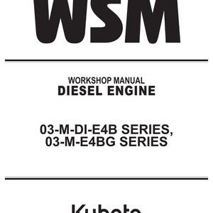 May include: A white background with black text. The text reads "WSM" at the top, followed by "WORKSHOP MANUAL DIESEL ENGINE". Below are the series numbers "03-M-DI-E4B SERIES, 03-M-E4BG SERIES". The Kubota logo is at the bottom.