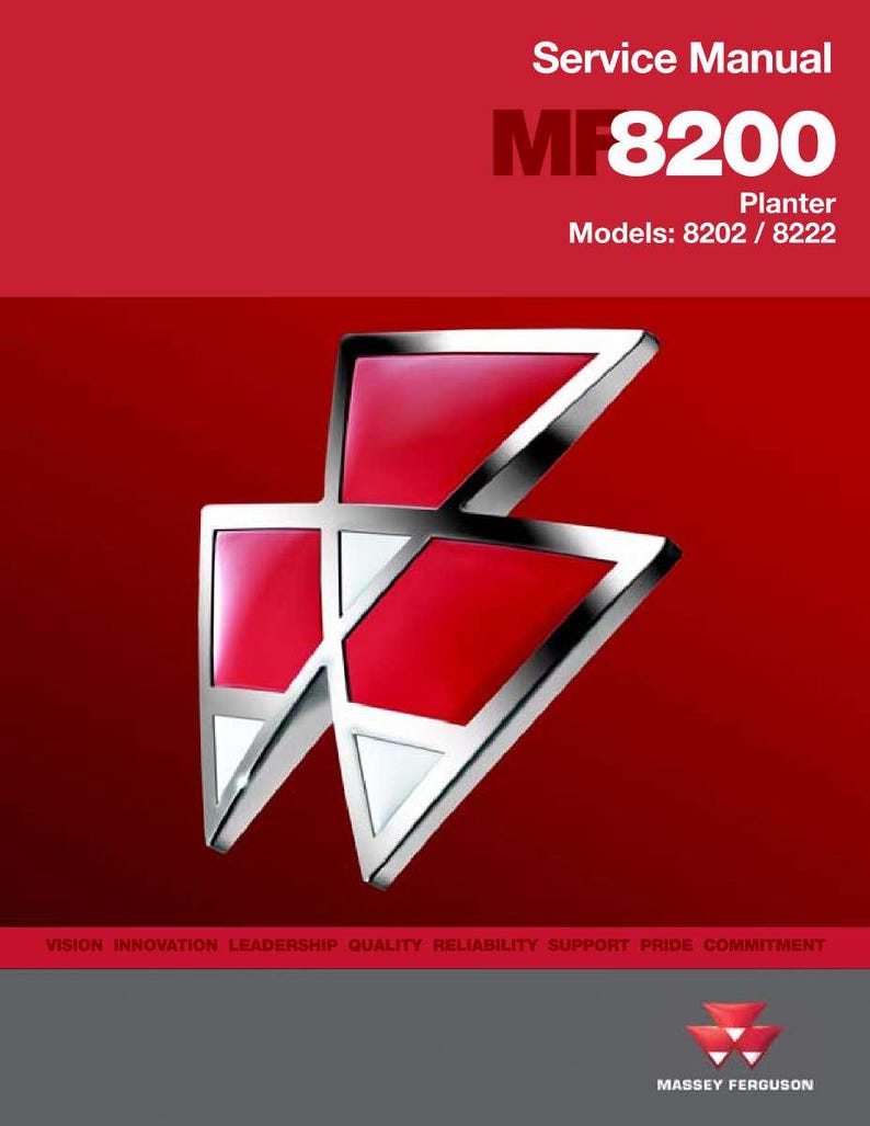 Puede incluir: Manual de servicio Massey Ferguson MF8200 Planter rojo y plateado. La portada presenta el logotipo MF y el texto "Service Manual" y "Models: 8202 / 8222". La parte inferior de la portada tiene el logotipo de Massey Ferguson y las palabras "Vision, Innovation, Leadership, Quality, Reliability, Support, Pride, Commitment."