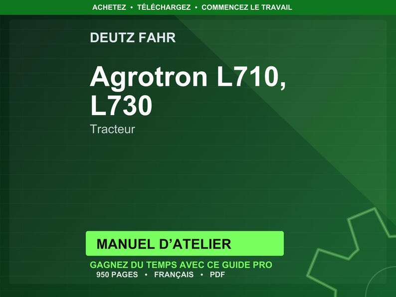 May include: A green background with white text. The text reads "DEUTZ FAHR" and "Agrotron L710, L730 Tracteur." Below is a green rectangle with the text "MANUEL D'ATELIER." Additional text includes "GAGNEZ DU TEMPS AVEC CE GUIDE PRO 950 PAGES FRAN&Ccedil;AIS PDF."