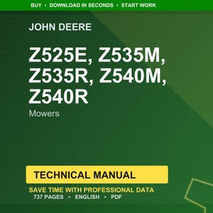 May include: A green and yellow technical manual for John Deere mowers. The manual's title includes the models Z525E, Z535M, Z535R, Z540M, and Z540R. The manual is labelled "Technical Manual" and states it has 737 pages.