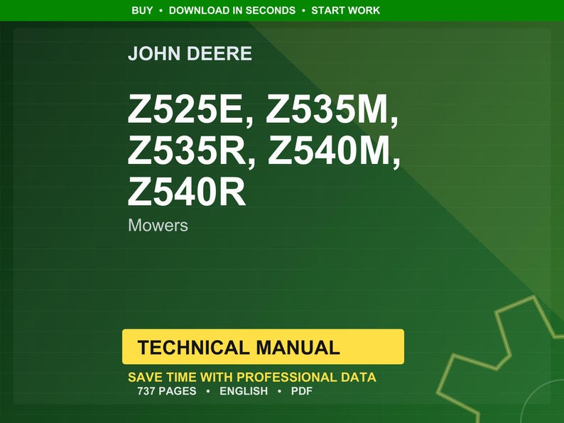 May include: A green and yellow technical manual for John Deere mowers. The manual's title includes the models Z525E, Z535M, Z535R, Z540M, and Z540R. The manual is labelled "Technical Manual" and states it has 737 pages.
