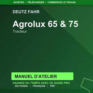 May include: A green graphic with the text "DEUTZ FAHR Agrolux 65 & 75 Tracteur." Below, a green rectangle reads "MANUEL D'ATELIER." The text "GAGNEZ DU TEMPS AVEC CE GUIDE PRO 302 PAGES FRAN&Ccedil;AIS PDF" is also present.