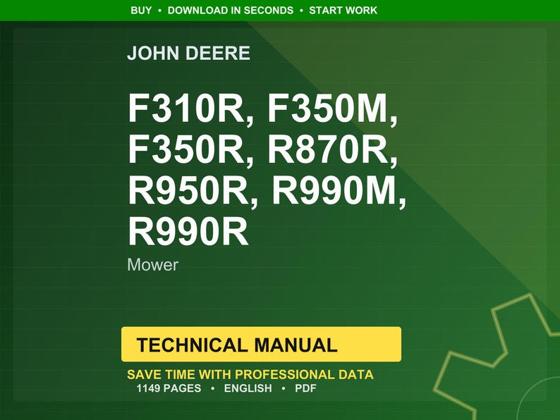 May include: A green background featuring the John Deere logo and mower model numbers: F310R, F350M, F350R, R870R, R950R, R990M, and R990R. A yellow box displays "TECHNICAL MANUAL", with details about the manual's content.
