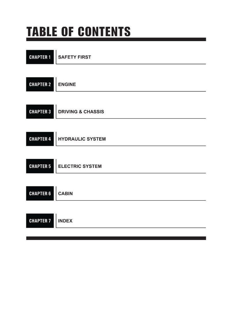 May include: A white page with a black header that reads "TABLE OF CONTENTS". Below the header are seven black boxes with white text, listing chapters and their titles: Safety First, Engine, Driving & Chassis, Hydraulic System, Electric System, Cabin, and Index.