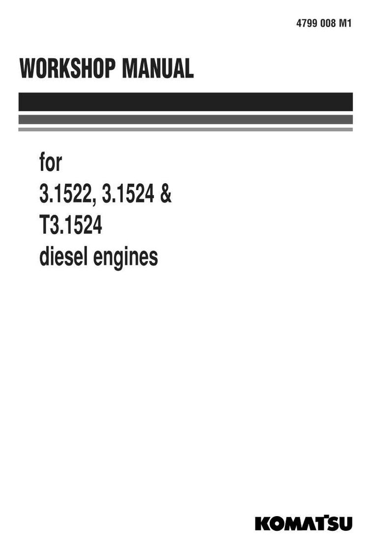 May include: A white Workshop Manual with black text, including the Komatsu logo. The manual is for 3.1522, 3.1524 & T3.1524 diesel engines. The title is in bold, with a horizontal black and gray bar.