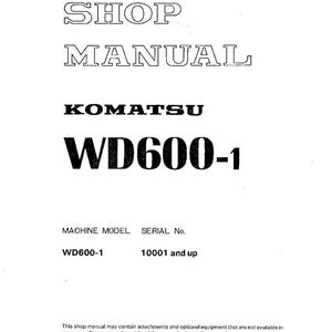 May include: A white shop manual with the text "SHOP MANUAL" at the top. Below is the brand name "KOMATSU" and the model "WD600-1". The manual also lists the machine model and serial number.