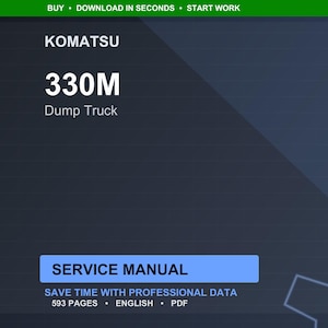 May include: A digital service manual for a Komatsu 330M dump truck. The image features the Komatsu logo, the model number, and the words "Dump Truck." The manual is labelled "Service Manual" and includes the text "Save time with professional data."