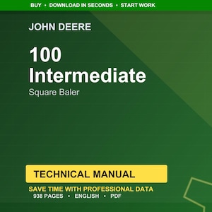 May include: A green and white technical manual cover for a John Deere 100 Intermediate Square Baler. The cover includes the John Deere logo, the title, and the words "Technical Manual". The manual has 938 pages and is in English.
