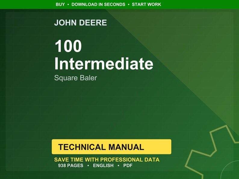 May include: A green and white technical manual cover for a John Deere 100 Intermediate Square Baler. The cover includes the John Deere logo, the title, and the words "Technical Manual". The manual has 938 pages and is in English.