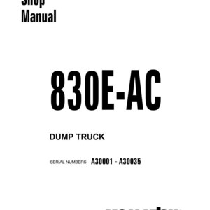May include: A white shop manual cover with black text. The title reads "Shop Manual" above the large text "830E-AC". Below, it says "DUMP TRUCK" and "SERIAL NUMBERS A30001 - A30035". The Komatsu logo is at the bottom.