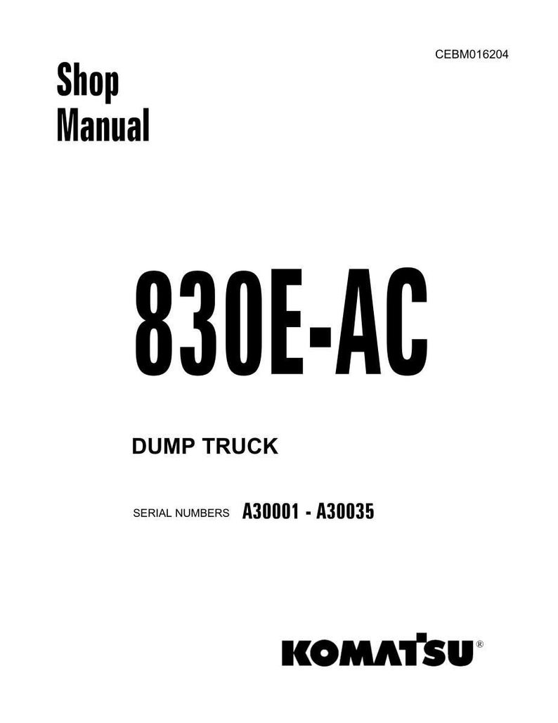 May include: A white shop manual cover with black text. The title reads "Shop Manual" above the large text "830E-AC". Below, it says "DUMP TRUCK" and "SERIAL NUMBERS A30001 - A30035". The Komatsu logo is at the bottom.