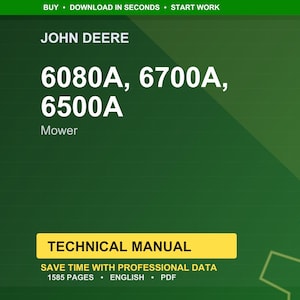 May include: A green background with the John Deere logo and the text "6080A, 6700A, 6500A Mower." Below is a yellow rectangle with the words "TECHNICAL MANUAL." The text "SAVE TIME WITH PROFESSIONAL DATA" is also visible.