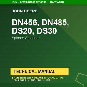 Puede incluir: Una portada de manual t&eacute;cnico verde y amarillo con el logotipo de John Deere. El t&iacute;tulo dice "DN456, DN485, DS20, DS30 Spinner Spreader." Debajo, una pancarta amarilla indica "TECHNICAL MANUAL." El manual tiene 784 p&aacute;ginas y est&aacute; en ingl&eacute;s.