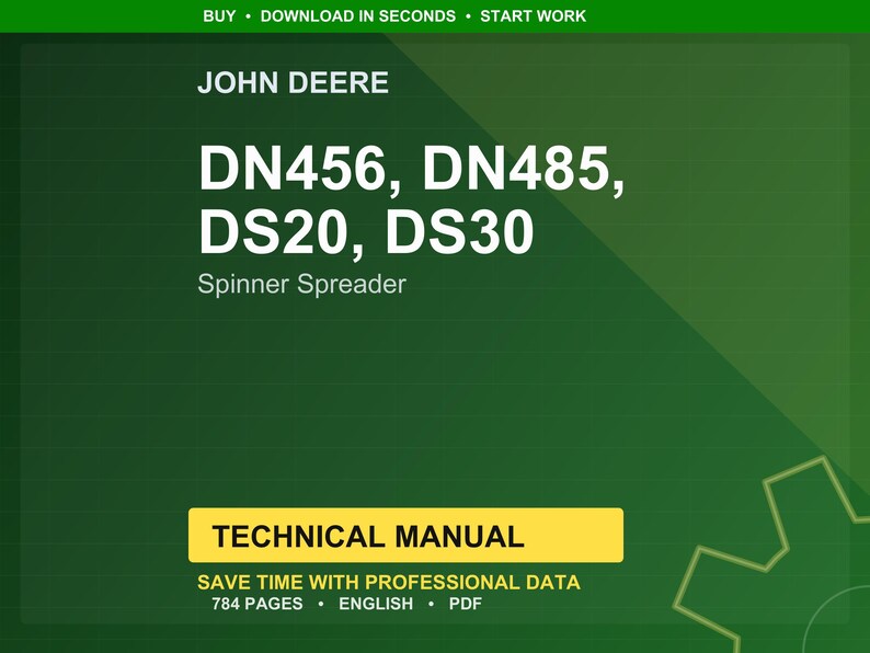 Puede incluir: Una portada de manual t&eacute;cnico verde y amarillo con el logotipo de John Deere. El t&iacute;tulo dice "DN456, DN485, DS20, DS30 Spinner Spreader." Debajo, una pancarta amarilla indica "TECHNICAL MANUAL." El manual tiene 784 p&aacute;ginas y est&aacute; en ingl&eacute;s.