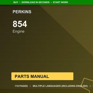 May include: A digital parts manual for a Perkins 854 engine. The image features the Perkins logo, the engine model number, and the words "Engine" and "Parts Manual." The manual is available in multiple languages and is 119 pages long.