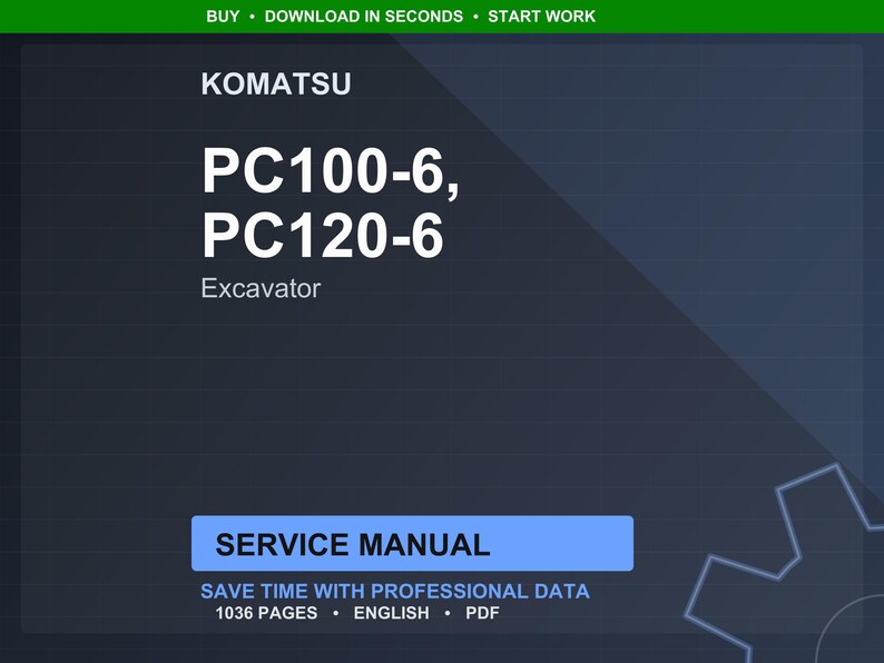 May include: A dark blue graphic with the Komatsu logo and the text "PC100-6, PC120-6 Excavator". Below is a blue rectangle with the words "SERVICE MANUAL". The text "SAVE TIME WITH PROFESSIONAL DATA" is also visible.
