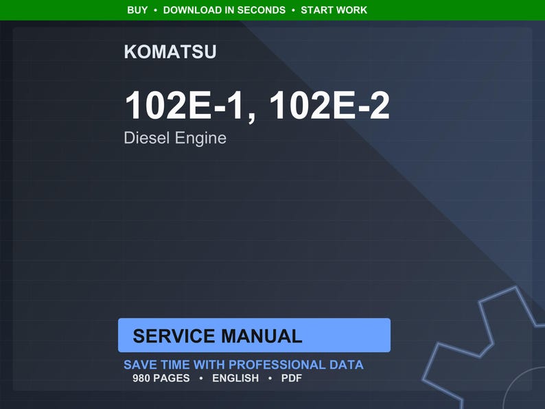 May include: A digital service manual for Komatsu 102E-1, 102E-2 Diesel Engines. The manual includes the text "SERVICE MANUAL" and "SAVE TIME WITH PROFESSIONAL DATA". The manual is 980 pages and in English.