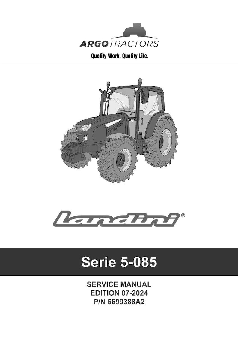Op de afbeelding: Een grijswaardenafbeelding van een Landini-tractor, model Serie 5-085, met grote banden en een cabine. Het Argo Tractors-logo en de tekst "Quality Work. Quality Life." staan bovenaan. De afbeelding bevat ook de tekst "SERVICE MANUAL EDITION 07-2024 P/N 6699388A2".