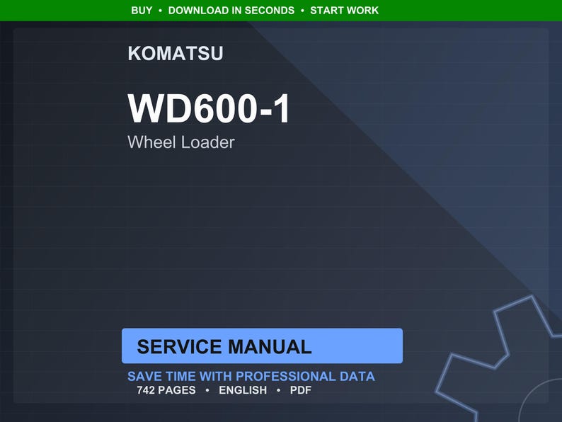 May include: A digital service manual for a Komatsu WD600-1 Wheel Loader. The cover is dark blue with white text that reads "KOMATSU WD600-1 Wheel Loader SERVICE MANUAL". The manual contains 742 pages and is in English.