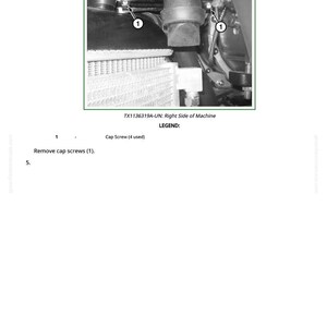 May include: Detailed diagram of a machine component, labeled "TX1136319A-UN: Right Side of Machine." The image shows a close-up of mechanical parts, including a radiator, hoses, and cap screws. Text indicates the removal of cap screws.