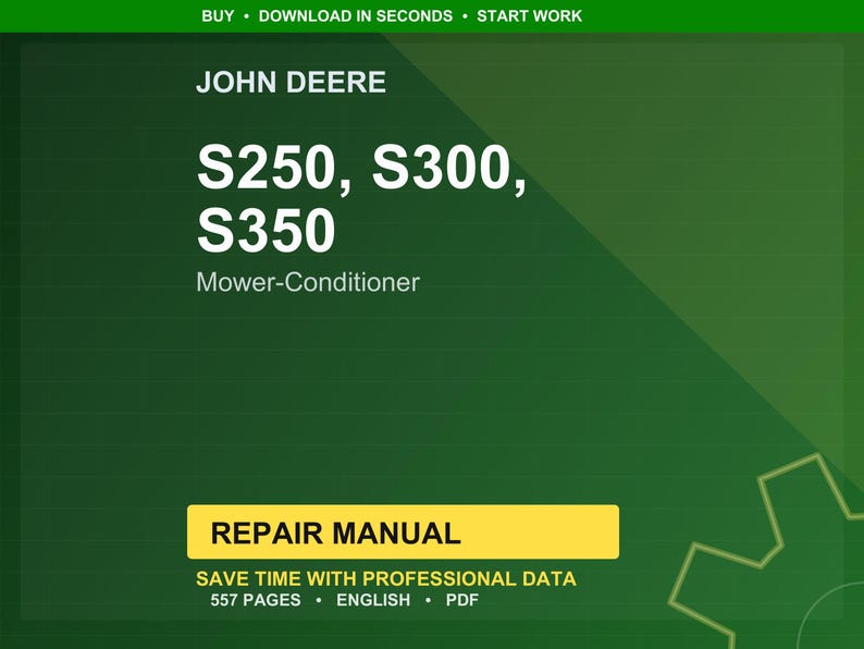 May include: A green background with the John Deere logo and text. The text reads "S250, S300, S350 Mower-Conditioner" in white. A yellow rectangle at the bottom says "REPAIR MANUAL" and lists 557 pages, English, and PDF.