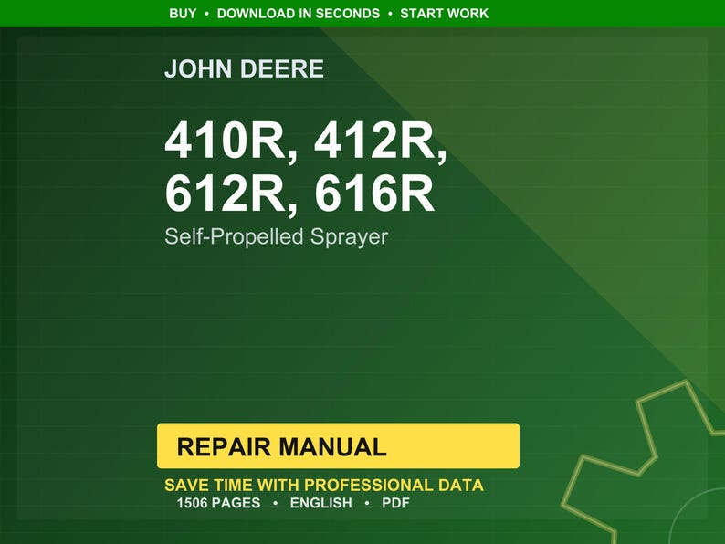 May include: A green and yellow repair manual cover for John Deere self-propelled sprayers. The manual covers models 410R, 412R, 612R, and 616R. The cover includes the text "Repair Manual" and states it contains 1506 pages.