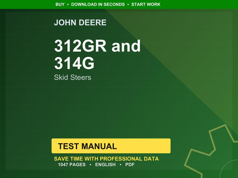 Puede incluir: Un fondo verde con el texto "JOHN DEERE" en la parte superior. Debajo, el texto dice "312GR and 314G Skid Steers". Un rect&aacute;ngulo amarillo en la parte inferior dice "TEST MANUAL". El manual tiene 1047 p&aacute;ginas y est&aacute; en ingl&eacute;s.