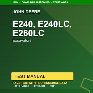 May include: A green background with the John Deere logo and the text "E240, E240LC, E260LC Excavators." A yellow rectangle reads "TEST MANUAL." The text "SAVE TIME WITH PROFESSIONAL DATA" is also visible.