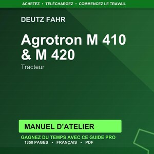 May include: A dark green graphic with the text "DEUTZ FAHR" at the top. Below, the text reads "Agrotron M 410 & M 420 Tracteur." A green rectangle states "MANUEL D'ATELIER." The text "GAGNEZ DU TEMPS AVEC CE GUIDE PRO" is also visible.