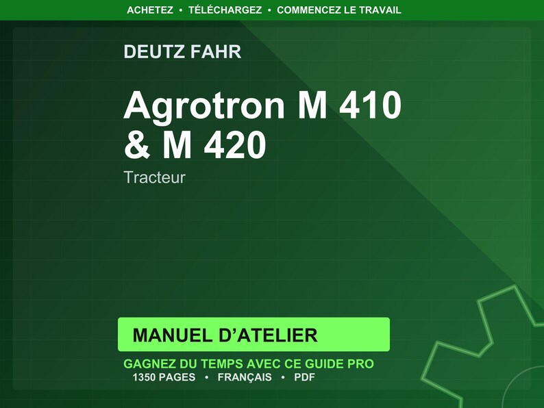May include: A dark green graphic with the text "DEUTZ FAHR" at the top. Below, the text reads "Agrotron M 410 & M 420 Tracteur." A green rectangle states "MANUEL D'ATELIER." The text "GAGNEZ DU TEMPS AVEC CE GUIDE PRO" is also visible.