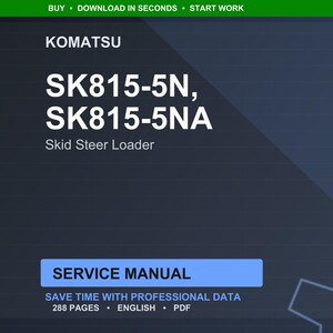 May include: A digital service manual for Komatsu SK815-5N and SK815-5NA Skid Steer Loaders. The image features the text "SERVICE MANUAL" and "SAVE TIME WITH PROFESSIONAL DATA". The manual is 288 pages and in English.