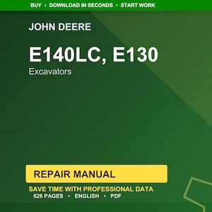 May include: A green and yellow repair manual cover for John Deere E140LC and E130 Excavators. The cover includes the text "REPAIR MANUAL" and details about the manual's content, including the number of pages and file type.
