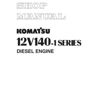 May include: A white cover with the text "SHOP MANUAL" and "KOMATSU 12V140-1 SERIES DIESEL ENGINE" in black. The cover also includes copyright information and the text "Printed in Japan".