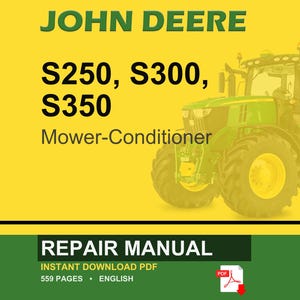 May include: A John Deere repair manual cover with a green tractor image. The text reads "JOHN DEERE S250, S300, S350 Mower-Conditioner REPAIR MANUAL INSTANT DOWNLOAD PDF 559 PAGES ENGLISH". The background is yellow and green.