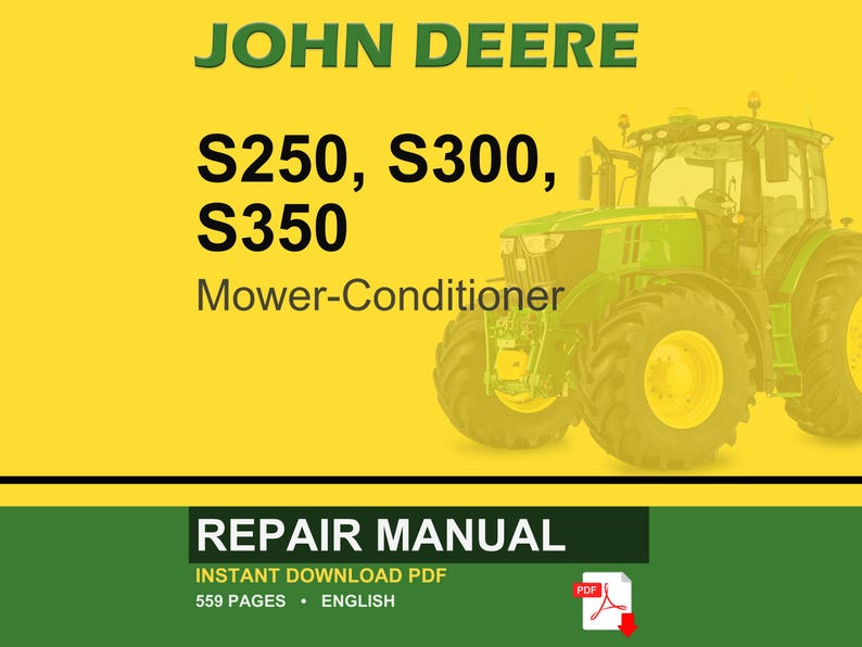 May include: A John Deere repair manual cover with a green tractor image. The text reads "JOHN DEERE S250, S300, S350 Mower-Conditioner REPAIR MANUAL INSTANT DOWNLOAD PDF 559 PAGES ENGLISH". The background is yellow and green.
