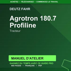 Może przedstawiać: Zielone tło z białym tekstem: "DEUTZ FAHR Agrotron 180.7 Profiline Tracteur." Poniżej zielony prostokąt z napisem "MANUEL D'ATELIER." Dodatkowy tekst: "GAGNEZ DU TEMPS AVEC CE GUIDE PRO 680 PAGES FRAN&Ccedil;AIS PDF."