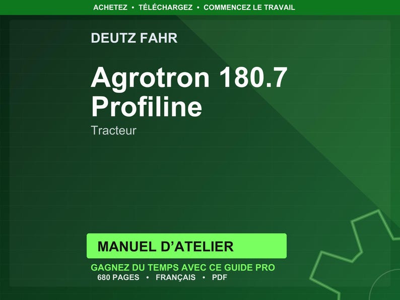 Może przedstawiać: Zielone tło z białym tekstem: "DEUTZ FAHR Agrotron 180.7 Profiline Tracteur." Poniżej zielony prostokąt z napisem "MANUEL D'ATELIER." Dodatkowy tekst: "GAGNEZ DU TEMPS AVEC CE GUIDE PRO 680 PAGES FRAN&Ccedil;AIS PDF."
