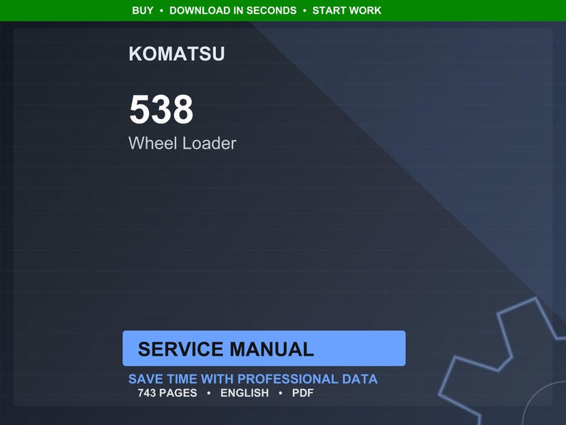 May include: A digital service manual for a Komatsu 538 Wheel Loader. The image features the Komatsu logo, model number, and the words "Service Manual." The manual contains 743 pages and is in English.