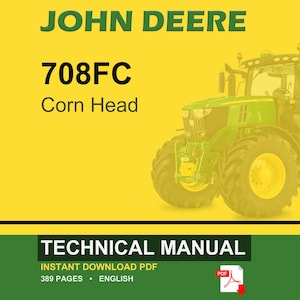 K&ouml;nnte beinhalten: Titelblatt eines John Deere-Technikhandbuchs. Das Bild zeigt einen gr&uuml;nen Traktor auf gelbem Hintergrund. Der Text enth&auml;lt "JOHN DEERE", "708FC" und "Corn Head". Das untere Banner lautet "TECHNICAL MANUAL" und "INSTANT DOWNLOAD PDF".