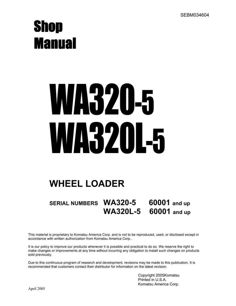 May include: A white shop manual with the title "Shop Manual" in bold black font. The manual's title is "WA320-5 WA320L-5 WHEEL LOADER". The serial numbers are listed as WA320-5 and WA320L-5, with numbers 60001 and up. The manual is dated April 2005.