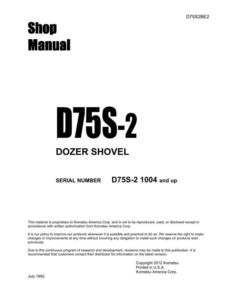 May include: A white shop manual titled "Shop Manual" with the text "D75S-2 DOZER SHOVEL." The serial number is D75S-2 1004 and up. The manual is from Komatsu America Corp. and was printed in the U.S.A. in July 1992.